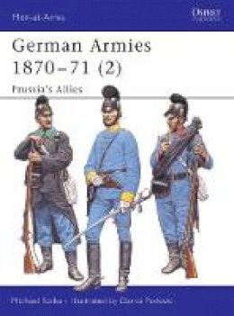 Michael Solka - German Armies, 1870-71: Prussia´s Allies: v. 2 - 9781841767550 - V9781841767550