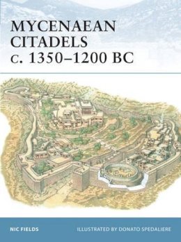 Nic Fields - Mycenaean Citadels c. 1350–1200 BC - 9781841767628 - V9781841767628