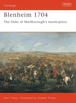 John Tincey - Blenheim 1704: The Duke of Marlborough’s masterpiece - 9781841767710 - V9781841767710