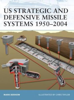 Mark Berhow - US Strategic and Defensive Missile Systems 1950–2004 - 9781841768380 - V9781841768380