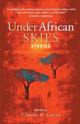 Charles (Ed) Larson - Under African Skies: Modern African Stories - 9781841955957 - V9781841955957