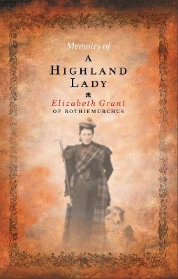 Elizabeth Grant - Memoirs of a Highland Lady - 9781841957579 - V9781841957579