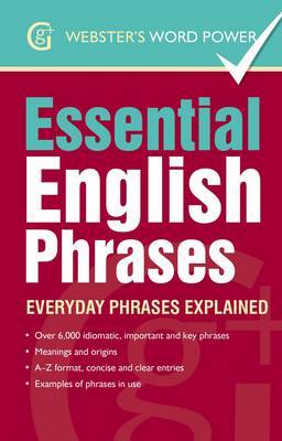 Betty Kirkpatrick - Essential English Phrases: Everyday Phrases Explained (Webster's Word Power) - 9781842057612 - V9781842057612