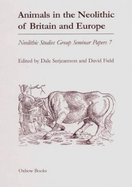 Dale Serjeantson - Animals in the Neolithic of Britain and Europe - 9781842172148 - V9781842172148