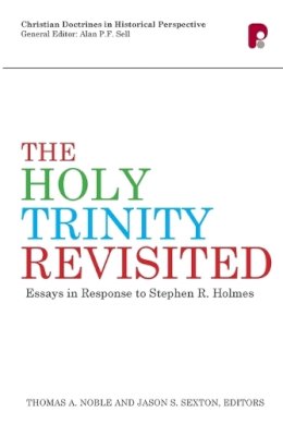  - The Holy Trinity Revisted: Essays in Response to Stephen Holmes - 9781842279007 - V9781842279007