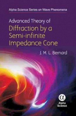 J.M.L. Bernard - Advanced Theory of Diffraction by a Semi-infinite Impedance Cone - 9781842657768 - V9781842657768