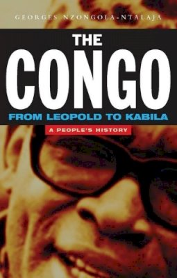 Georges Nzongola-Ntalaja - The Congo from Leopold to Kabila: A People´s History - 9781842770535 - V9781842770535