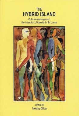Neluka Silva - The Hybrid Island. Culture Crossings and the Invention of Identity in Sri Lanka.  - 9781842772034 - V9781842772034