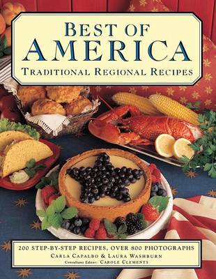 Carla Capalbo - Best of America: Traditional Regional Recipes: 200 Step-By-Step Recipes, Over 800 Photographs - 9781843098454 - V9781843098454