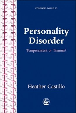 Heather Castillo - Personality Disorder: Temperament or Trauma? An Account of an Emancipatory Research Study Carried Out by Service Users Diagnosed with Perso (Forensic Focus) - 9781843100539 - V9781843100539