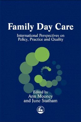 Edited Statham - Family Day Care: International Perspectives on Policy, Practice and Quality - 9781843100621 - V9781843100621