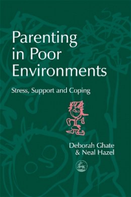 Deborah Ghate - Parenting in Poor Environments: Stress, Support and Coping - 9781843100690 - V9781843100690