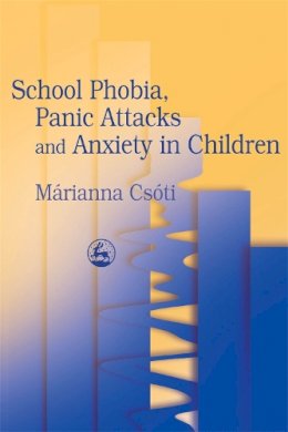 Marianna Csoti - School Phobia Panic Attacks - 9781843100911 - V9781843100911