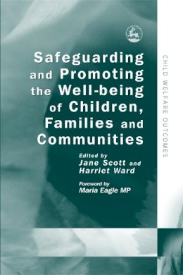 Edited Ward - Safeguarding And Promoting the Well-Being of Children, Families And Communities (Child Welfare Outcomes) - 9781843101413 - V9781843101413