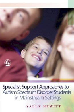 Sally Hewitt - Specialist Support Approaches To Autism Spectrum Disorder Students In Mainstream Settings - 9781843102908 - V9781843102908