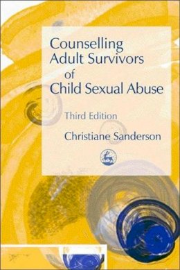 Christiane Sanderson - Counselling Adult Survivors of Child Sexual Abuse: Third Edition - 9781843103356 - V9781843103356