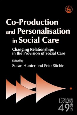 Susan (Ed) Hunter - Co-Production and Personalisation in Social Care: Changing Relationships in the Provision of Social Care - 9781843105589 - V9781843105589