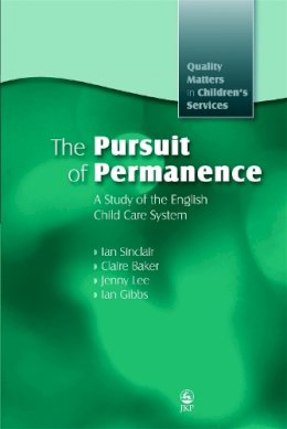 Claire Baker - The Pursuit of Permanence: A Study of the English Child Care System - 9781843105954 - V9781843105954