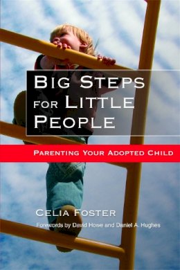 Celia Foster - Big Steps For Little People: Parenting Your Adopted Child - 9781843106203 - V9781843106203