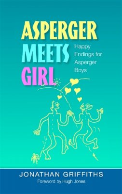 Jonathan Griffiths - Asperger Meets Girl: Happy Endings for Asperger Boys - 9781843106302 - V9781843106302