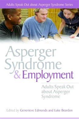 G (Ed) Edmonds - Asperger Syndrome And Employment: Adults Speak Out About Asperger Syndrome - 9781843106487 - V9781843106487