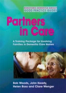 G Clare Wenger - Partners in Care: A Training Package for Involving Families in Dementia Care Homes - 9781843106753 - V9781843106753