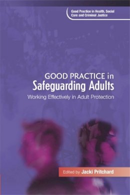 Pritchard  Jacki - Good Practice in Safeguarding Adults: Working Effectively in Adult Protection - 9781843106999 - V9781843106999