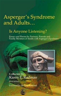 Karen Rodman - Asperger Syndrome and Adults... Is Anyone Listening?: Essays and Poems by Spouses, Partners and Parents of Adults with Asperger Syndrome - 9781843107514 - V9781843107514