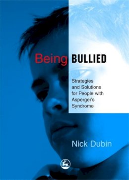 Nick Dubin - Being Bullied: Strategies and Solutions for People with Asperger´s Syndrome - 9781843108436 - V9781843108436