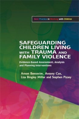 Stephen Pizzey - Safeguarding Children Living with Trauma and Family Violence: Evidence-Based Assessment, Analysis and Planning Interventions - 9781843109389 - V9781843109389