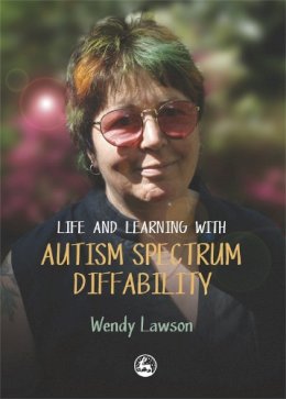 Wendy Lawson - Life & Learning with Autistic Spectrum Diffability - 9781843109563 - V9781843109563