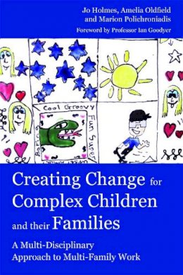 Marion Polichroniadis - Creating Change for Complex Children and Their Families: A Multi-Disciplinary Approach to Multi-Family Work - 9781843109655 - V9781843109655