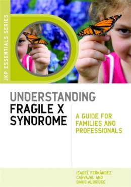 Isabel Fernández Carvajal - Understanding Fragile X Syndrome: A Guide for Families and Professionals - 9781843109914 - V9781843109914