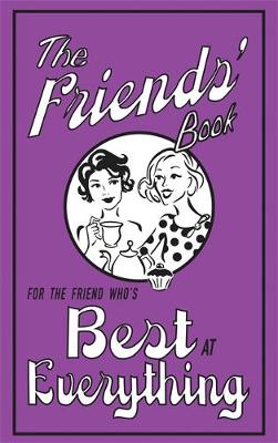 Hardback - The Friends' Book: For the Friend Who's Best at Everything (The Best At Everything) - 9781843173595 - KEX0232209