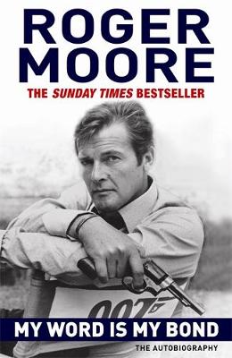 Roger Moore - My Word Is My Bond: The Autobiography - 9781843173878 - V9781843173878