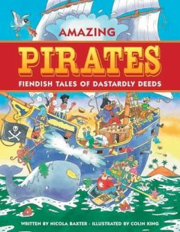 Nicola Baxter - Amazing Pirates: Fiendish Tales of Dastardly Deeds - 9781843228028 - V9781843228028