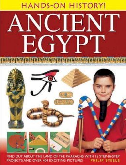 Philip Steele - Hands-On History! Ancient Egypt: Find out about the land of the pharaohs, with 15 step-by-step projects and over 400 exciting pictures - 9781843229636 - V9781843229636