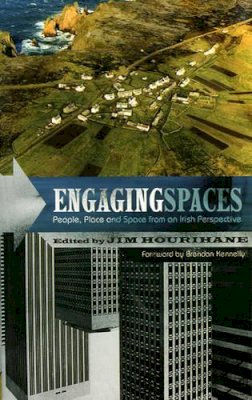 James Hourihane - Engaging Spaces:  People, Place and Space from an Irish Perspective - 9781843510345 - KEX0219991