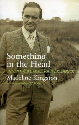 Madeline Kingston - Something In The Head: The Life and Work of John Broderick - 9781843510475 - KTJ8039314