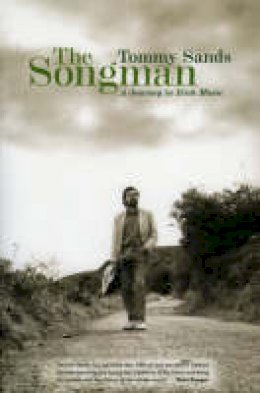 Tommy Sands - The Songman: A Journey in Irish Music - 9781843510635 - V9781843510635