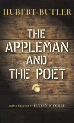 Hubert Butler - The Appleman and the Poet - 9781843512677 - 9781843512677