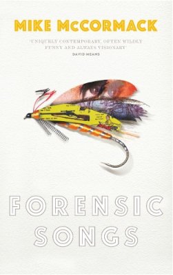 Mike McCormack - Forensic Songs - 9781843512707 - KMK0021880