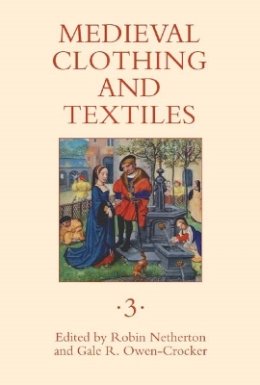 Robin Netherton (Ed.) - Medieval Clothing and Textiles - 9781843832911 - V9781843832911