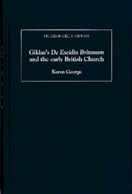 Karen George - Gildas´s De Excidio Britonum and the early British Church - 9781843834359 - V9781843834359