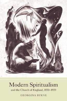 Georgina Byrne - Modern Spiritualism and the Church of England, 1850-1939 - 9781843835899 - V9781843835899