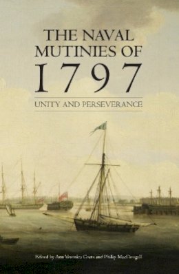 Ann Coats (Ed.) - The Naval Mutinies of 1797: Unity and Perseverance - 9781843836698 - V9781843836698