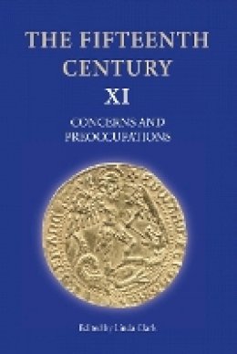 Linda Clark (Ed.) - The Fifteenth Century XI: Concerns and Preoccupations - 9781843837572 - V9781843837572