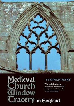 Stephen M. Hart - Medieval Church Window Tracery in England - 9781843837602 - V9781843837602