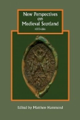 Matthew Hammond - New Perspectives on Medieval Scotland, 1093-1286 - 9781843838531 - V9781843838531