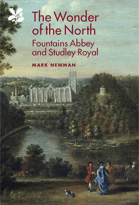 Mark Newman - The Wonder of the North: Fountains Abbey and Studley Royal - 9781843838838 - V9781843838838